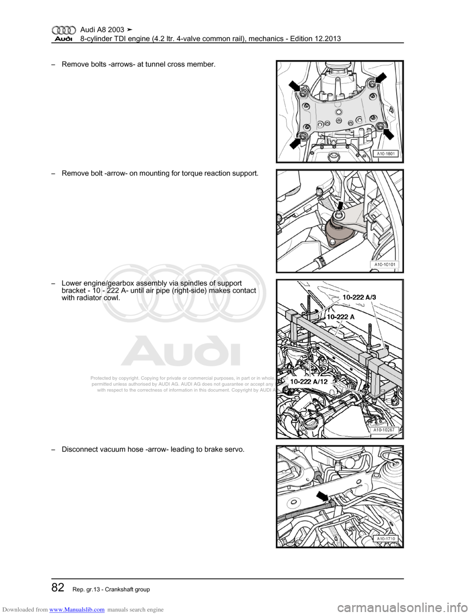 AUDI A8 2003 D3 / 2.G BVN BMC Engines Workshop Manual Downloaded from www.Manualslib.com manuals search engine 
Protected by copyright. Copying for private or commercial purposes, in p\
art or in whole, is not 
 permitted unless authorised by AUDI AG. AU