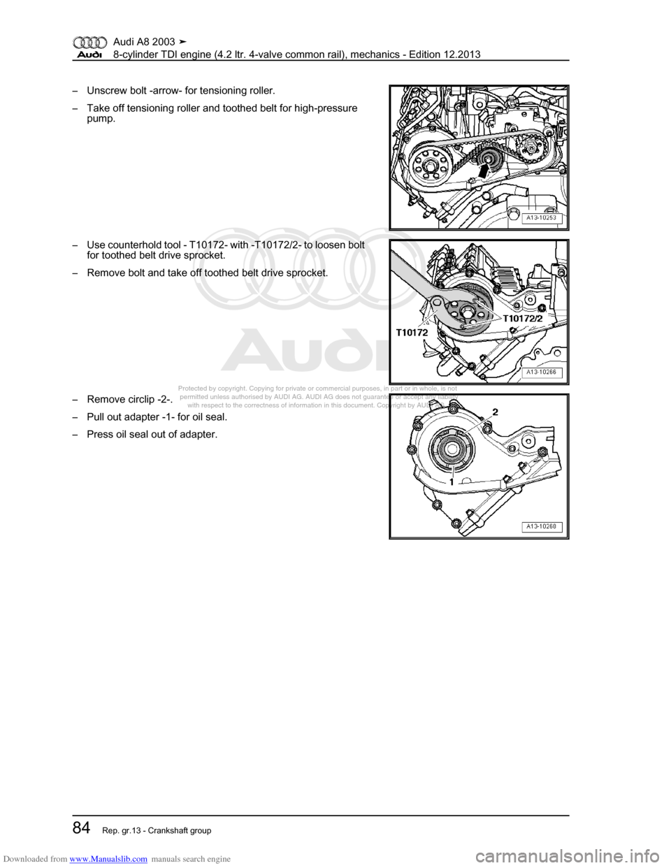 AUDI A8 2003 D3 / 2.G BVN BMC Engines Workshop Manual Downloaded from www.Manualslib.com manuals search engine 
Protected by copyright. Copying for private or commercial purposes, in p\
art or in whole, is not 
 permitted unless authorised by AUDI AG. AU