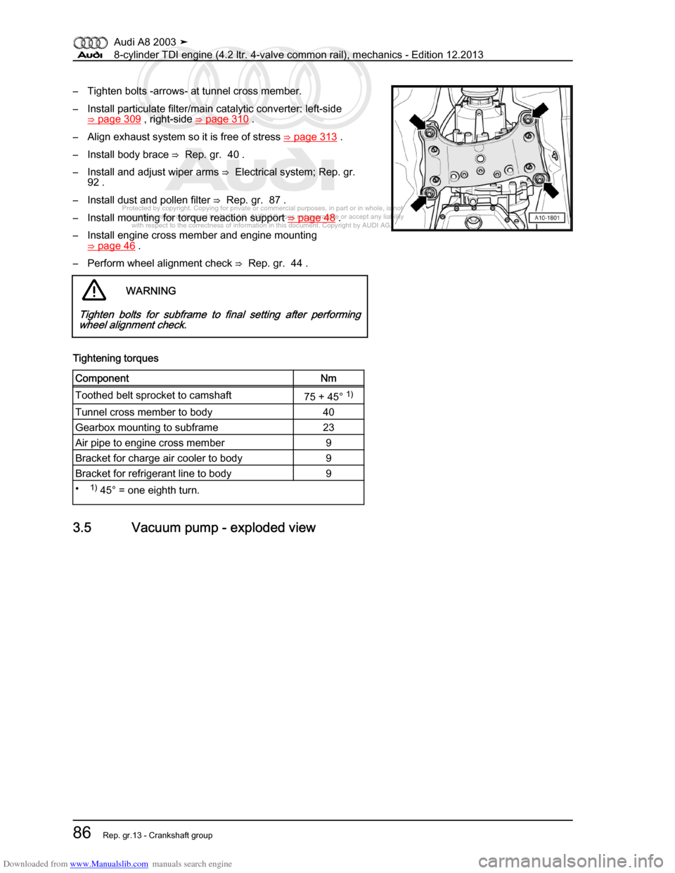 AUDI A8 2003 D3 / 2.G BVN BMC Engines Workshop Manual Downloaded from www.Manualslib.com manuals search engine 
Protected by copyright. Copying for private or commercial purposes, in p\
art or in whole, is not 
 permitted unless authorised by AUDI AG. AU