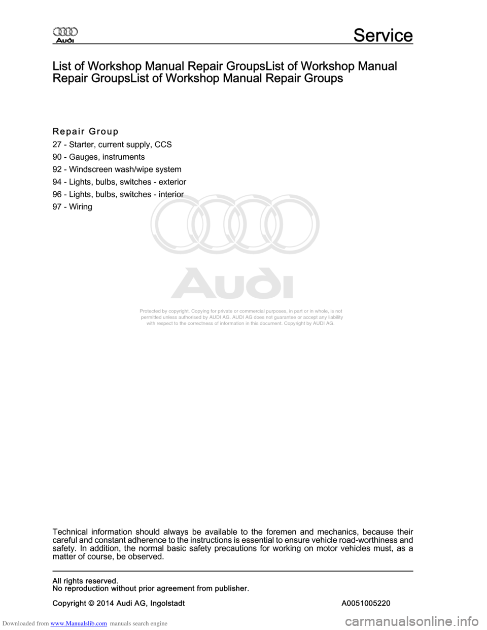 AUDI A8 2003 D3 / 2.G Electrical System Workshop Manual Downloaded from www.Manualslib.com manuals search engine 
Protected by copyright. Copying for private or commercial purposes, in p\
art or in whole, is not 
 permitted unless authorised by AUDI AG. AU