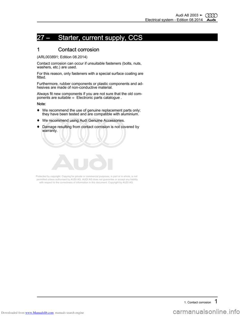 AUDI A8 2003 D3 / 2.G Electrical System Workshop Manual Downloaded from www.Manualslib.com manuals search engine 
Protected by copyright. Copying for private or commercial purposes, in p\
art or in whole, is not 
 permitted unless authorised by AUDI AG. AU