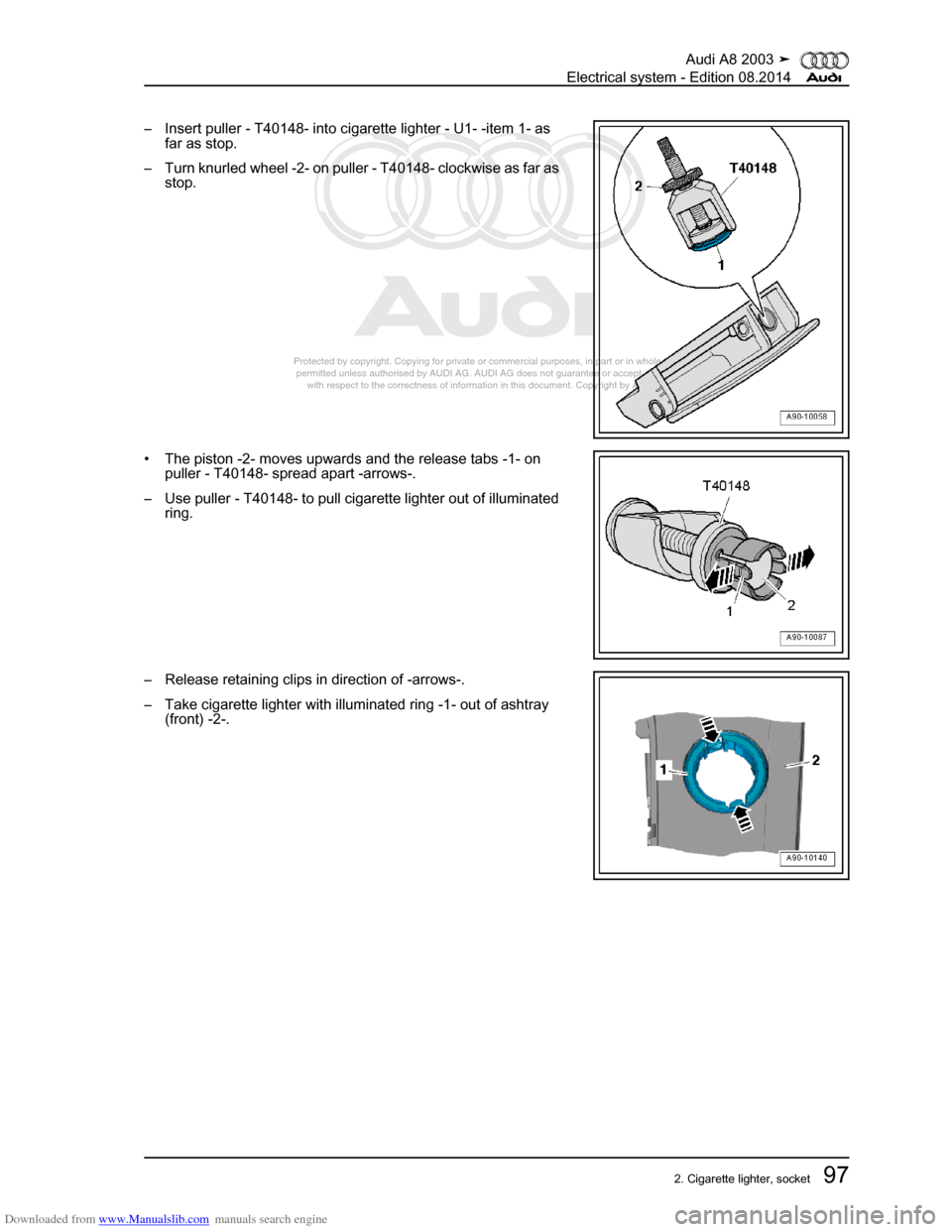 AUDI A8 2003 D3 / 2.G Electrical System Workshop Manual Downloaded from www.Manualslib.com manuals search engine 
Protected by copyright. Copying for private or commercial purposes, in p\
art or in whole, is not 
 permitted unless authorised by AUDI AG. AU