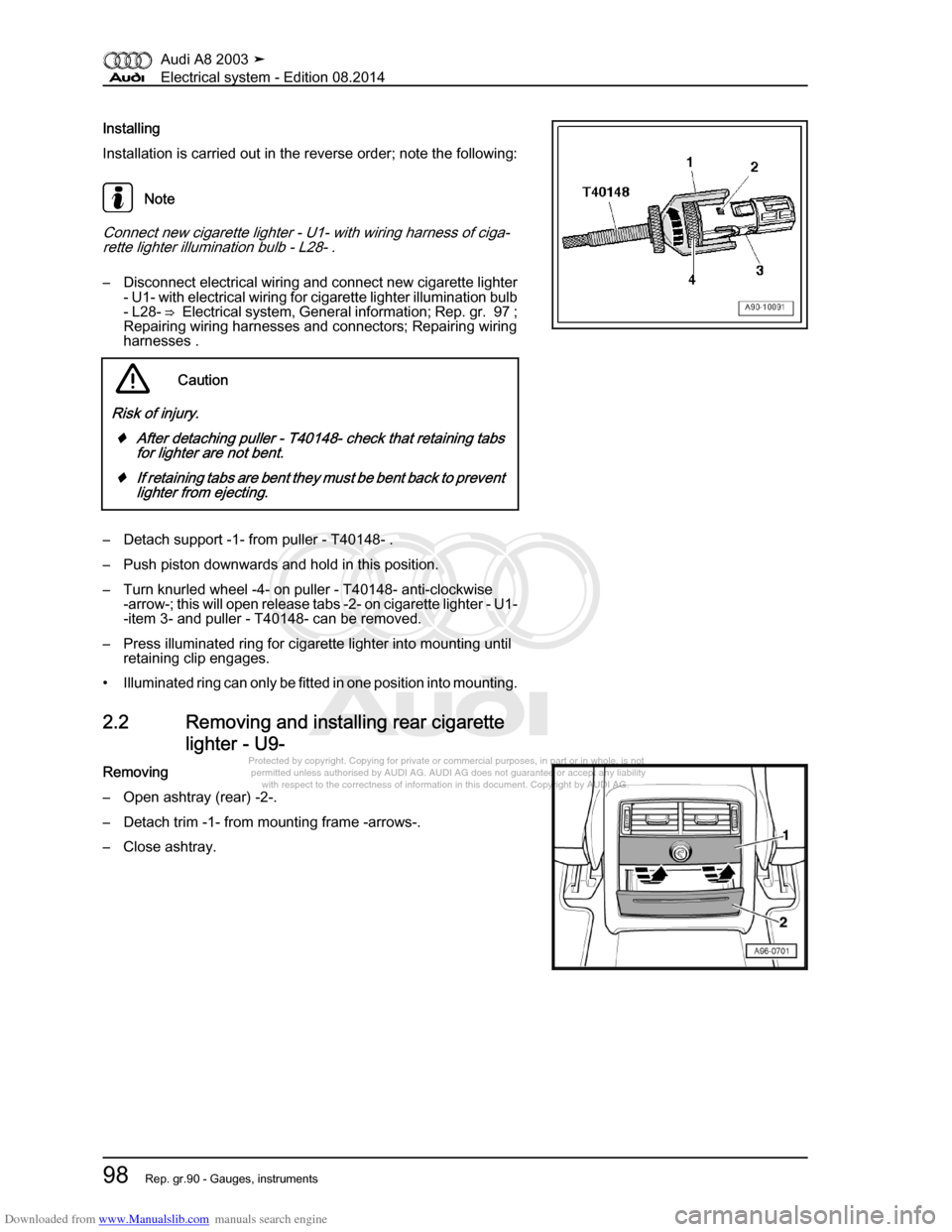 AUDI A8 2003 D3 / 2.G Electrical System Workshop Manual Downloaded from www.Manualslib.com manuals search engine 
Protected by copyright. Copying for private or commercial purposes, in p\
art or in whole, is not 
 permitted unless authorised by AUDI AG. AU