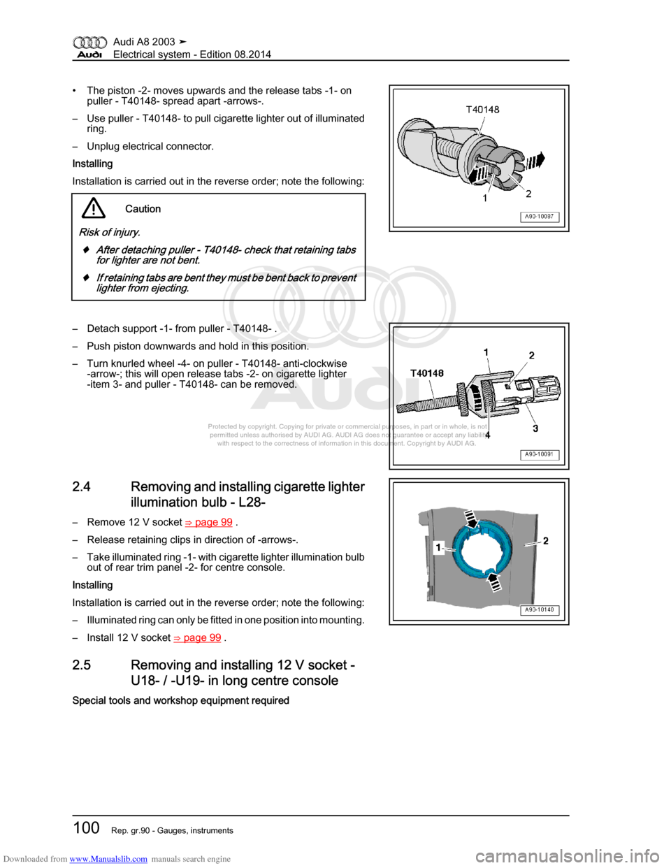 AUDI A8 2003 D3 / 2.G Electrical System Workshop Manual Downloaded from www.Manualslib.com manuals search engine 
Protected by copyright. Copying for private or commercial purposes, in p\
art or in whole, is not 
 permitted unless authorised by AUDI AG. AU