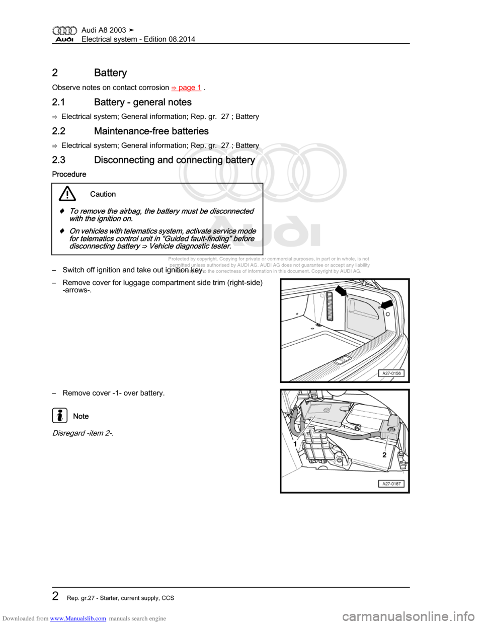 AUDI A8 2003 D3 / 2.G Electrical System Workshop Manual Downloaded from www.Manualslib.com manuals search engine 
Protected by copyright. Copying for private or commercial purposes, in p\
art or in whole, is not 
 permitted unless authorised by AUDI AG. AU