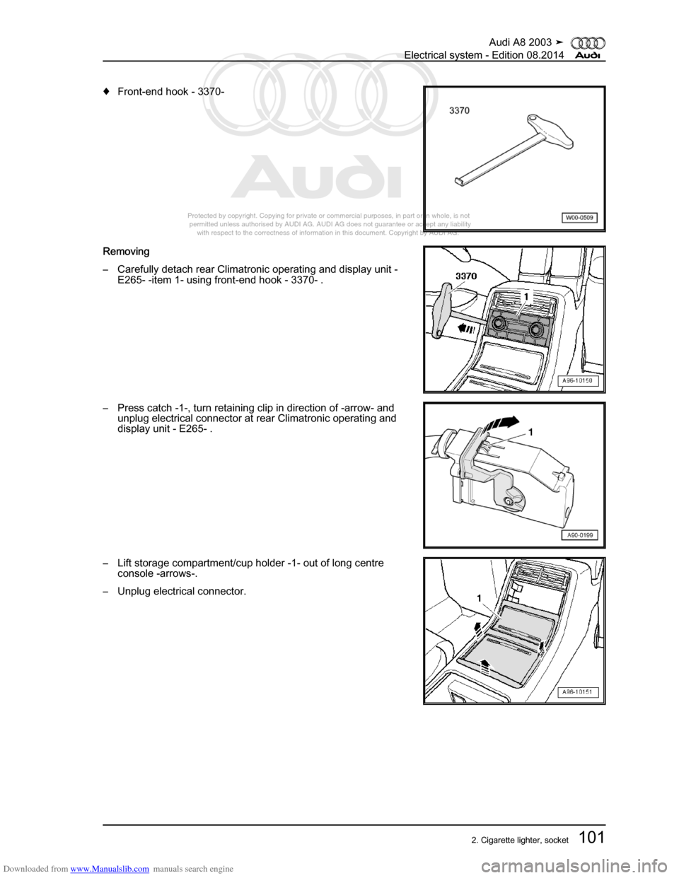 AUDI A8 2003 D3 / 2.G Electrical System Workshop Manual Downloaded from www.Manualslib.com manuals search engine 
Protected by copyright. Copying for private or commercial purposes, in p\
art or in whole, is not 
 permitted unless authorised by AUDI AG. AU