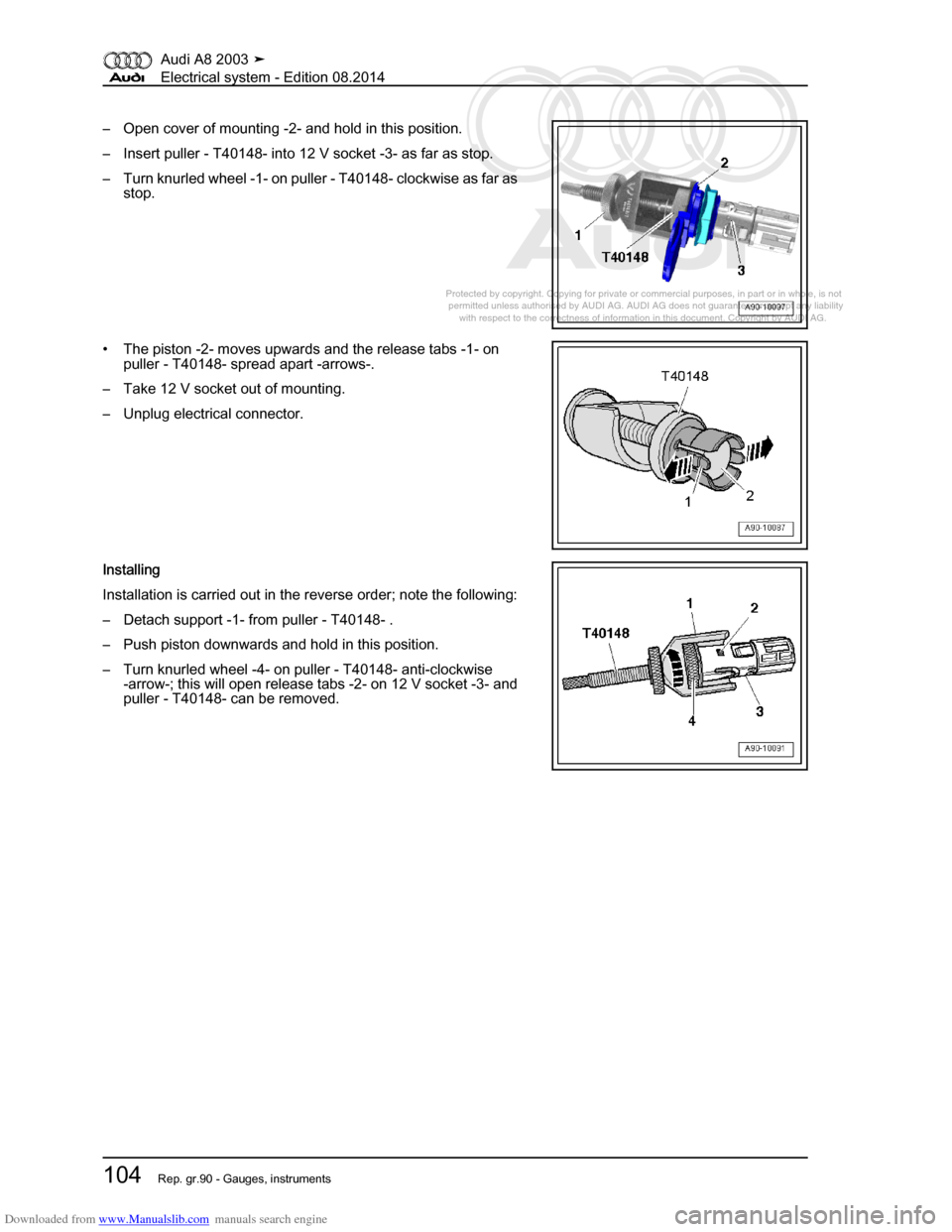 AUDI A8 2003 D3 / 2.G Electrical System Workshop Manual Downloaded from www.Manualslib.com manuals search engine 
Protected by copyright. Copying for private or commercial purposes, in p\
art or in whole, is not 
 permitted unless authorised by AUDI AG. AU