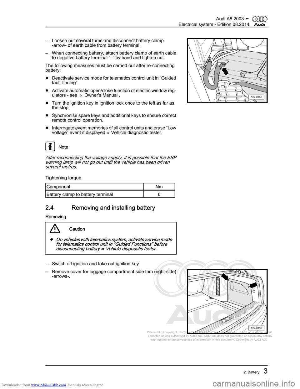 AUDI A8 2003 D3 / 2.G Electrical System Workshop Manual Downloaded from www.Manualslib.com manuals search engine 
Protected by copyright. Copying for private or commercial purposes, in p\
art or in whole, is not 
 permitted unless authorised by AUDI AG. AU