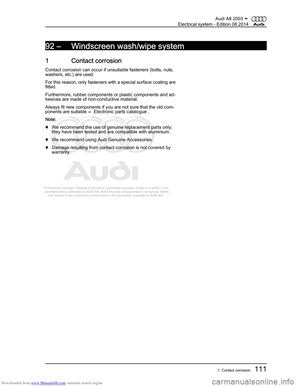 AUDI A8 2003 D3 / 2.G Electrical System Workshop Manual Downloaded from www.Manualslib.com manuals search engine 
Protected by copyright. Copying for private or commercial purposes, in p\
art or in whole, is not 
 permitted unless authorised by AUDI AG. AU