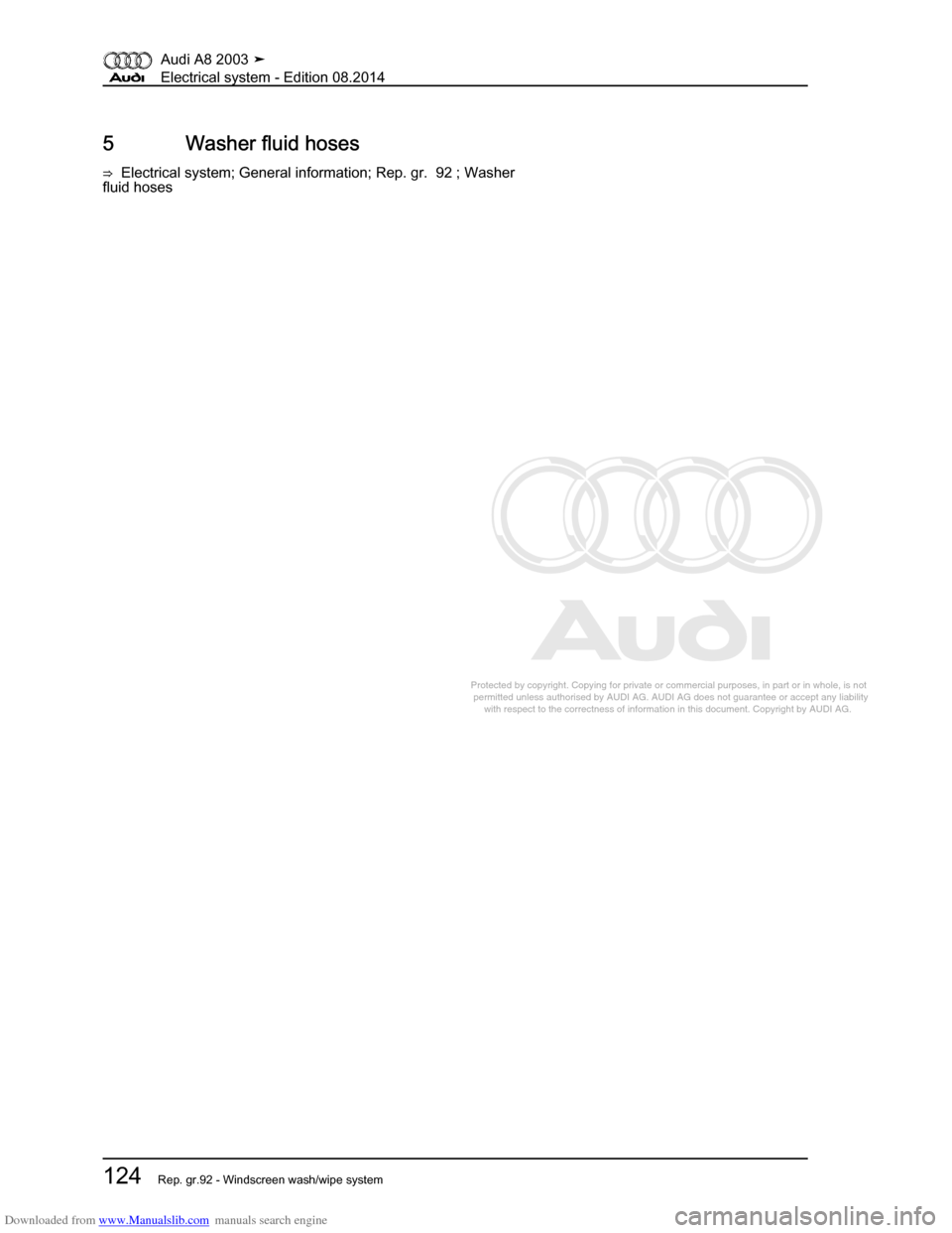 AUDI A8 2003 D3 / 2.G Electrical System Workshop Manual Downloaded from www.Manualslib.com manuals search engine 
Protected by copyright. Copying for private or commercial purposes, in p\
art or in whole, is not 
 permitted unless authorised by AUDI AG. AU
