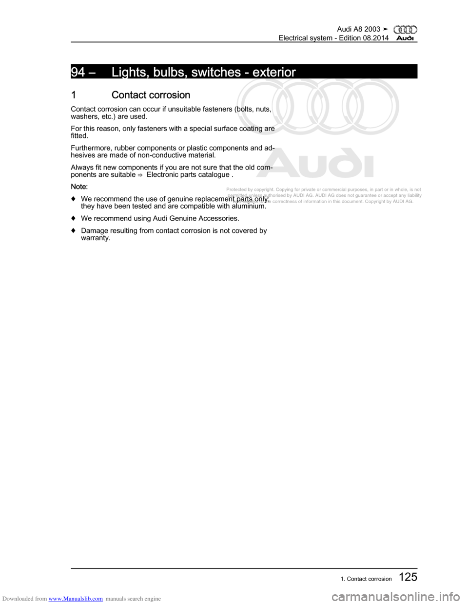 AUDI A8 2003 D3 / 2.G Electrical System Workshop Manual Downloaded from www.Manualslib.com manuals search engine 
Protected by copyright. Copying for private or commercial purposes, in p\
art or in whole, is not 
 permitted unless authorised by AUDI AG. AU