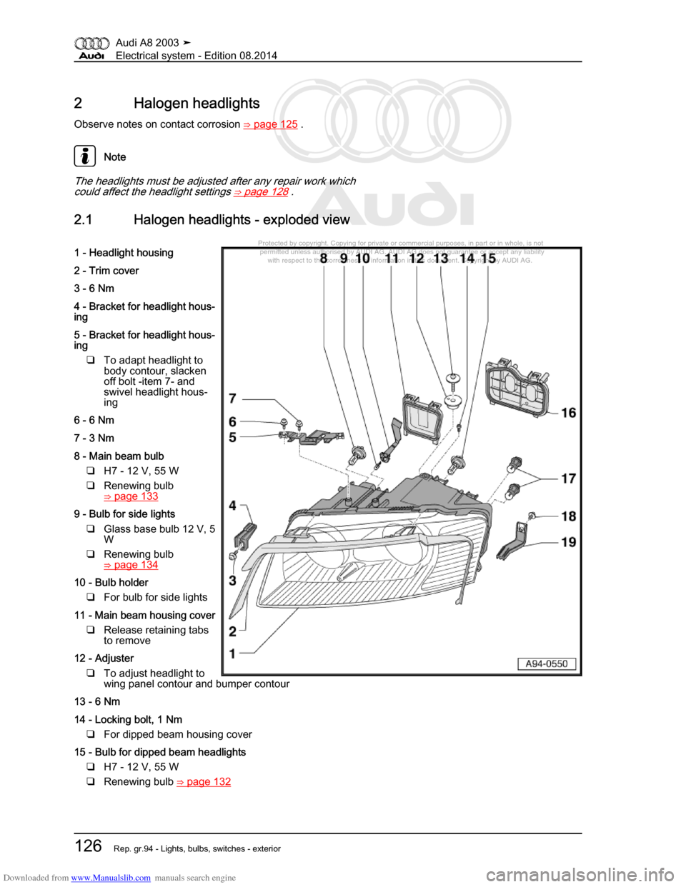 AUDI A8 2003 D3 / 2.G Electrical System Workshop Manual Downloaded from www.Manualslib.com manuals search engine 
Protected by copyright. Copying for private or commercial purposes, in p\
art or in whole, is not 
 permitted unless authorised by AUDI AG. AU