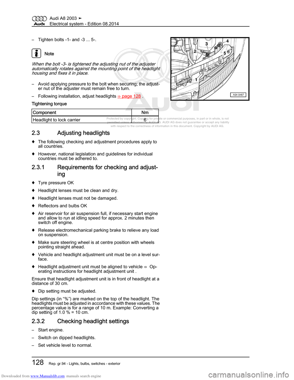 AUDI A8 2003 D3 / 2.G Electrical System Workshop Manual Downloaded from www.Manualslib.com manuals search engine 
Protected by copyright. Copying for private or commercial purposes, in p\
art or in whole, is not 
 permitted unless authorised by AUDI AG. AU