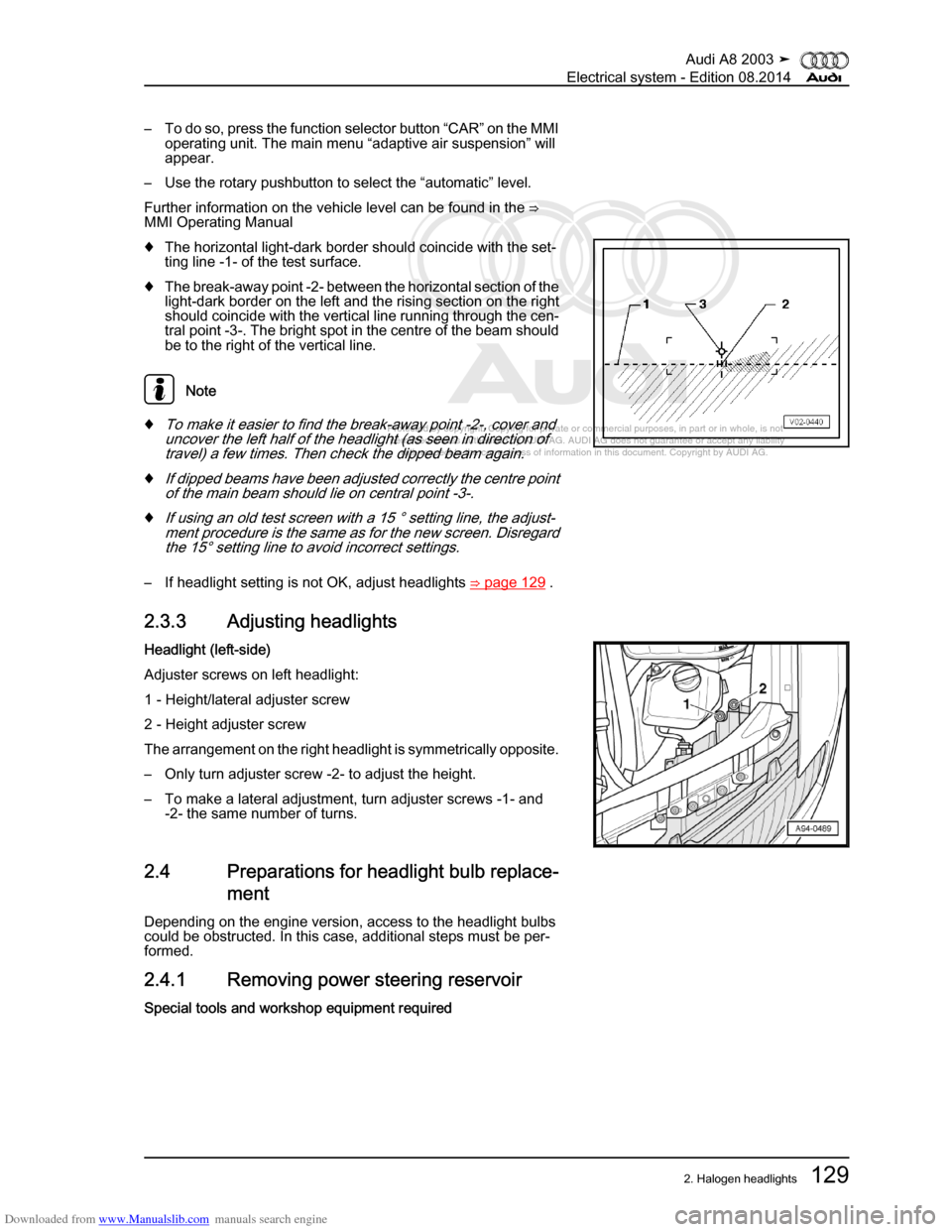 AUDI A8 2003 D3 / 2.G Electrical System Workshop Manual Downloaded from www.Manualslib.com manuals search engine 
Protected by copyright. Copying for private or commercial purposes, in p\
art or in whole, is not 
 permitted unless authorised by AUDI AG. AU