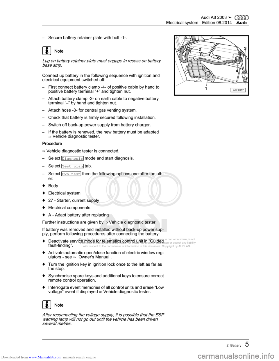 AUDI A8 2003 D3 / 2.G Electrical System Workshop Manual Downloaded from www.Manualslib.com manuals search engine 
Protected by copyright. Copying for private or commercial purposes, in p\
art or in whole, is not 
 permitted unless authorised by AUDI AG. AU