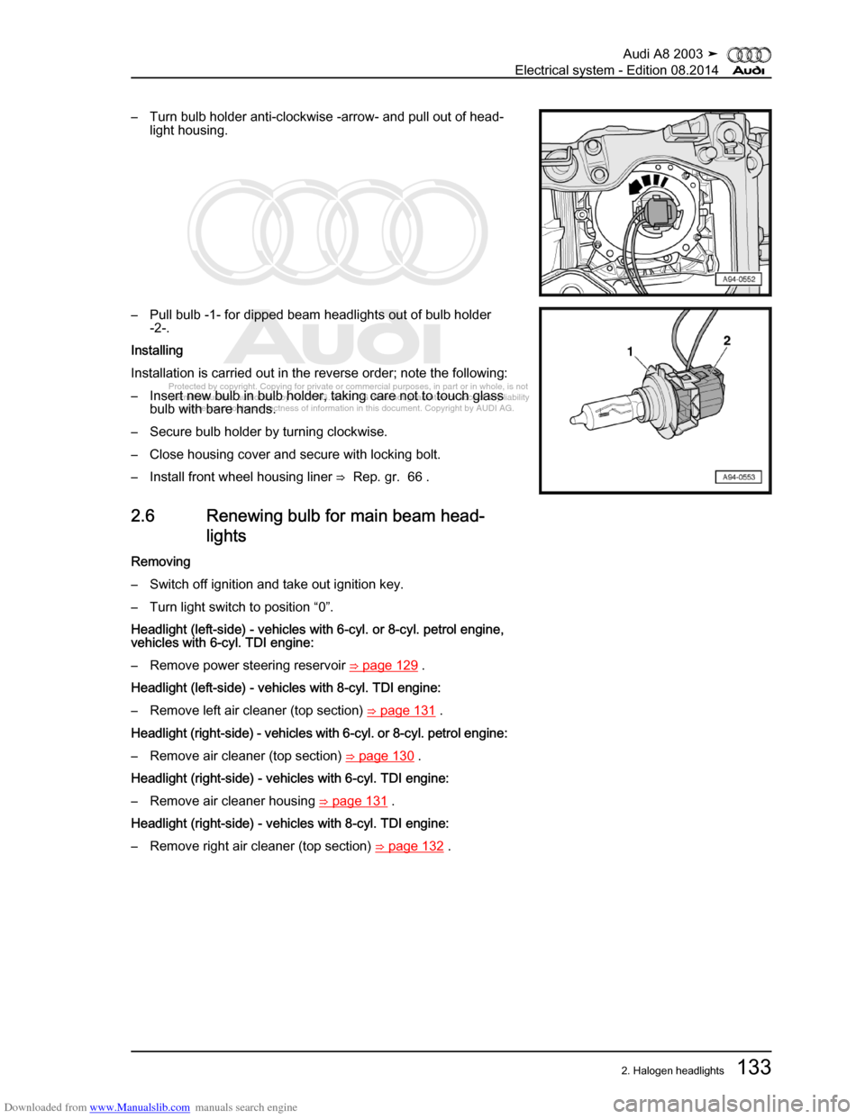 AUDI A8 2003 D3 / 2.G Electrical System Workshop Manual Downloaded from www.Manualslib.com manuals search engine 
Protected by copyright. Copying for private or commercial purposes, in p\
art or in whole, is not 
 permitted unless authorised by AUDI AG. AU