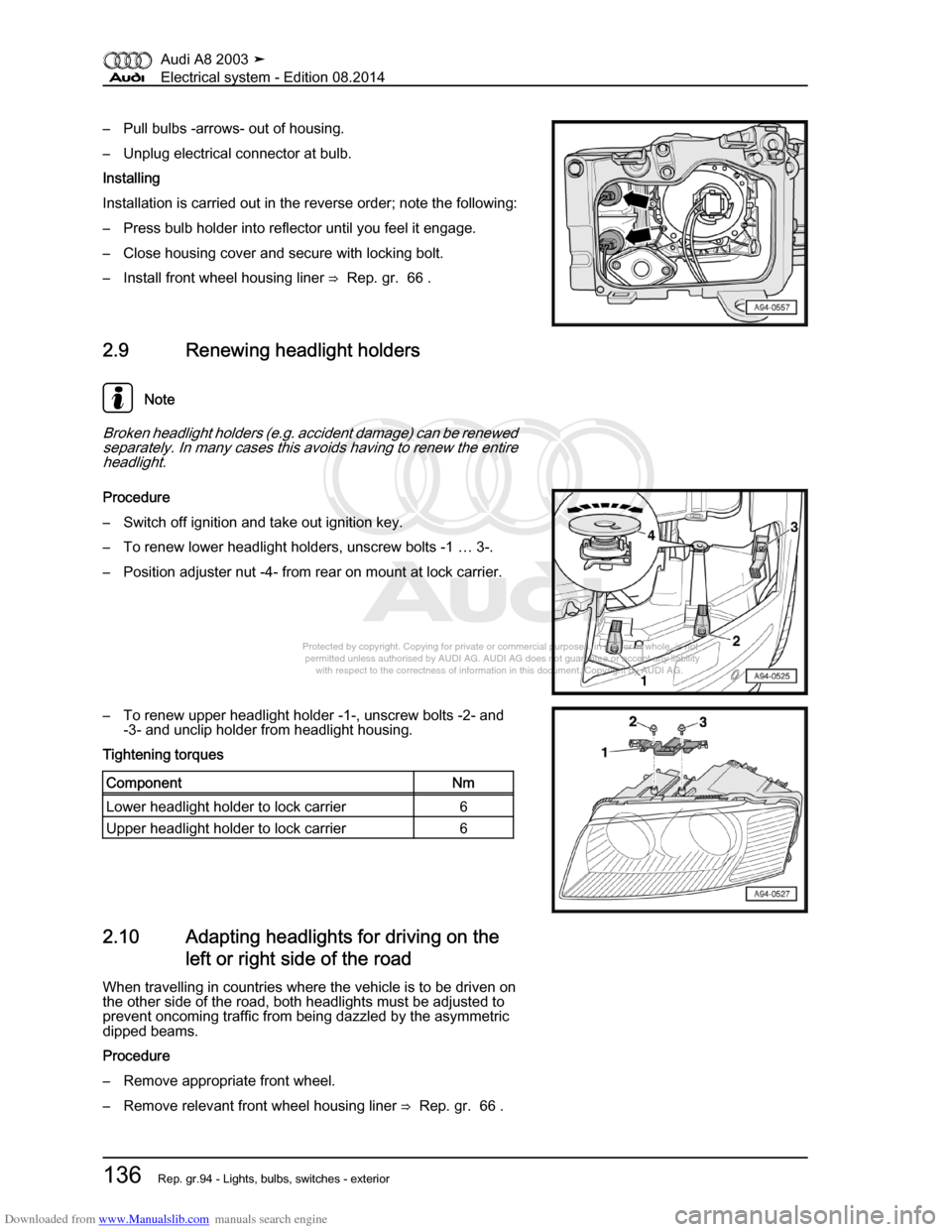 AUDI A8 2003 D3 / 2.G Electrical System Workshop Manual Downloaded from www.Manualslib.com manuals search engine 
Protected by copyright. Copying for private or commercial purposes, in p\
art or in whole, is not 
 permitted unless authorised by AUDI AG. AU