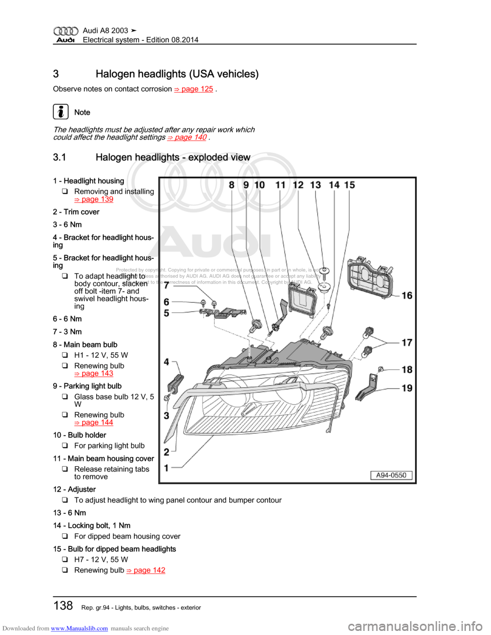 AUDI A8 2003 D3 / 2.G Electrical System Workshop Manual Downloaded from www.Manualslib.com manuals search engine 
Protected by copyright. Copying for private or commercial purposes, in p\
art or in whole, is not 
 permitted unless authorised by AUDI AG. AU