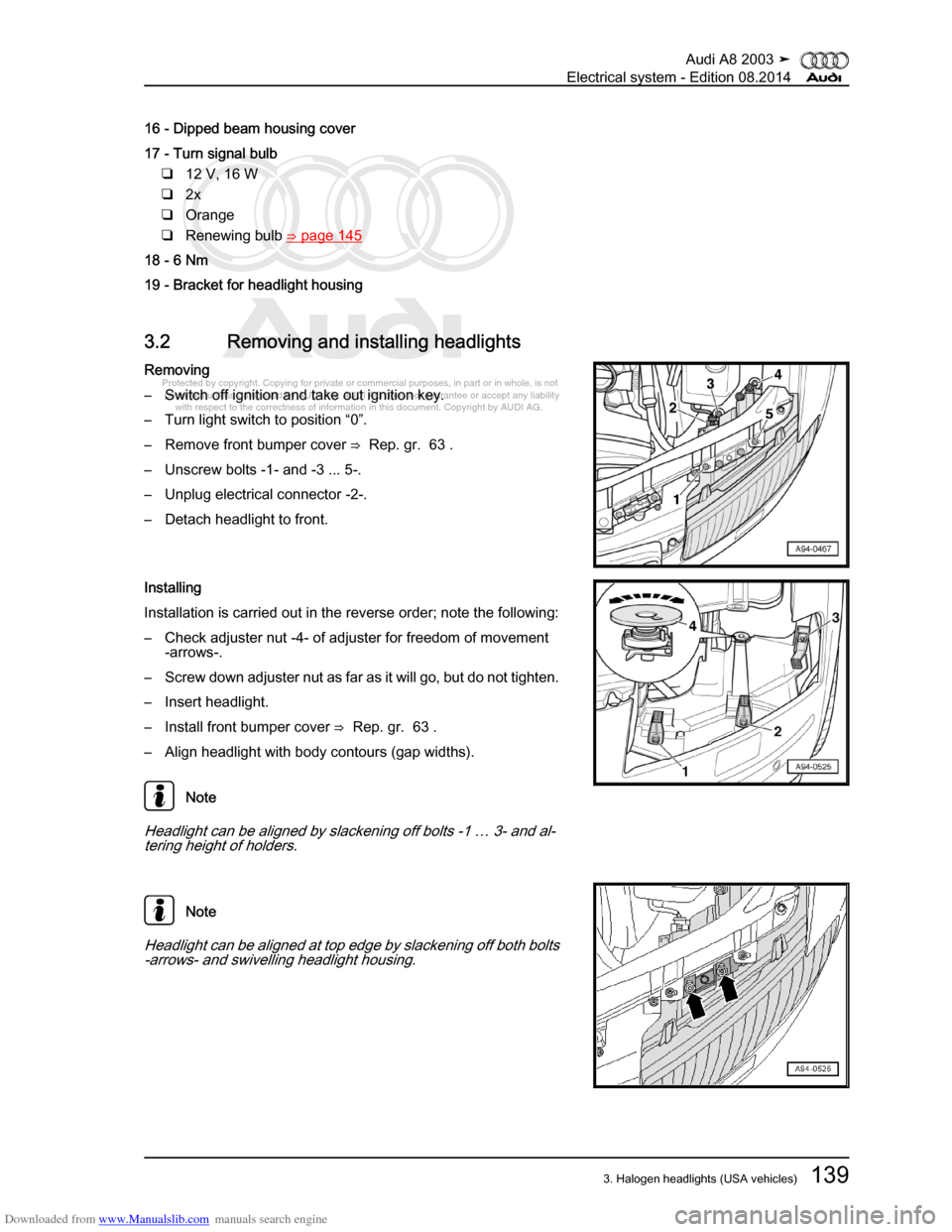 AUDI A8 2003 D3 / 2.G Electrical System Workshop Manual Downloaded from www.Manualslib.com manuals search engine 
Protected by copyright. Copying for private or commercial purposes, in p\
art or in whole, is not 
 permitted unless authorised by AUDI AG. AU