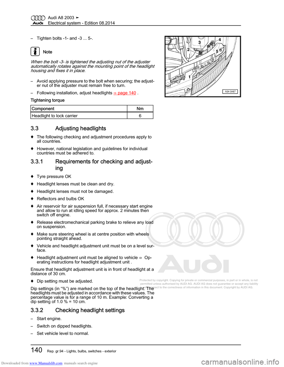 AUDI A8 2003 D3 / 2.G Electrical System Workshop Manual Downloaded from www.Manualslib.com manuals search engine 
Protected by copyright. Copying for private or commercial purposes, in p\
art or in whole, is not 
 permitted unless authorised by AUDI AG. AU