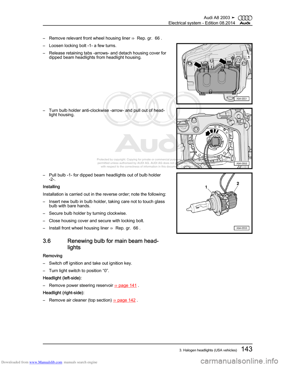 AUDI A8 2003 D3 / 2.G Electrical System Workshop Manual Downloaded from www.Manualslib.com manuals search engine 
Protected by copyright. Copying for private or commercial purposes, in p\
art or in whole, is not 
 permitted unless authorised by AUDI AG. AU