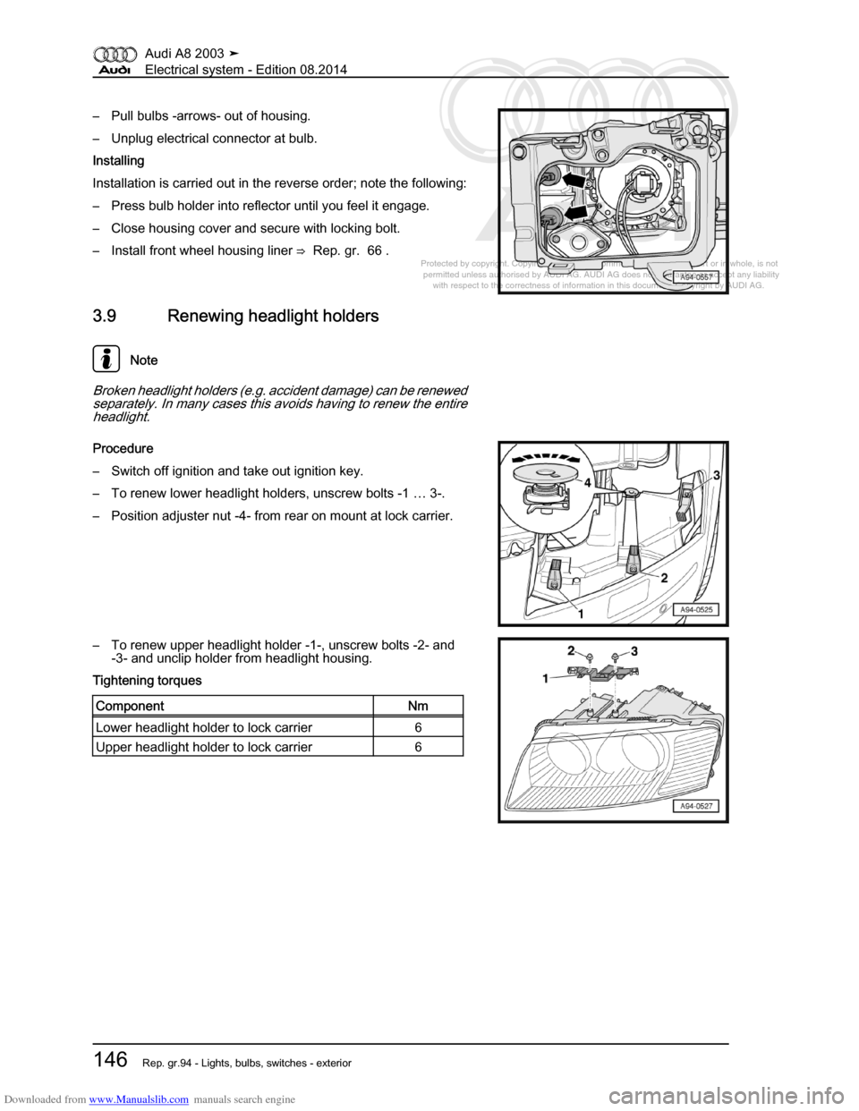 AUDI A8 2003 D3 / 2.G Electrical System Workshop Manual Downloaded from www.Manualslib.com manuals search engine 
Protected by copyright. Copying for private or commercial purposes, in p\
art or in whole, is not 
 permitted unless authorised by AUDI AG. AU