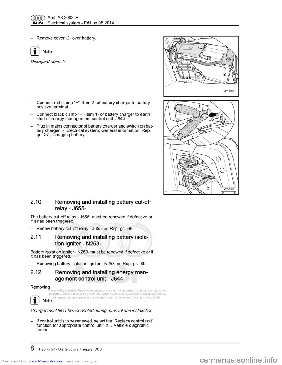 AUDI A8 2003 D3 / 2.G Electrical System Workshop Manual Downloaded from www.Manualslib.com manuals search engine 
Protected by copyright. Copying for private or commercial purposes, in p\
art or in whole, is not 
 permitted unless authorised by AUDI AG. AU