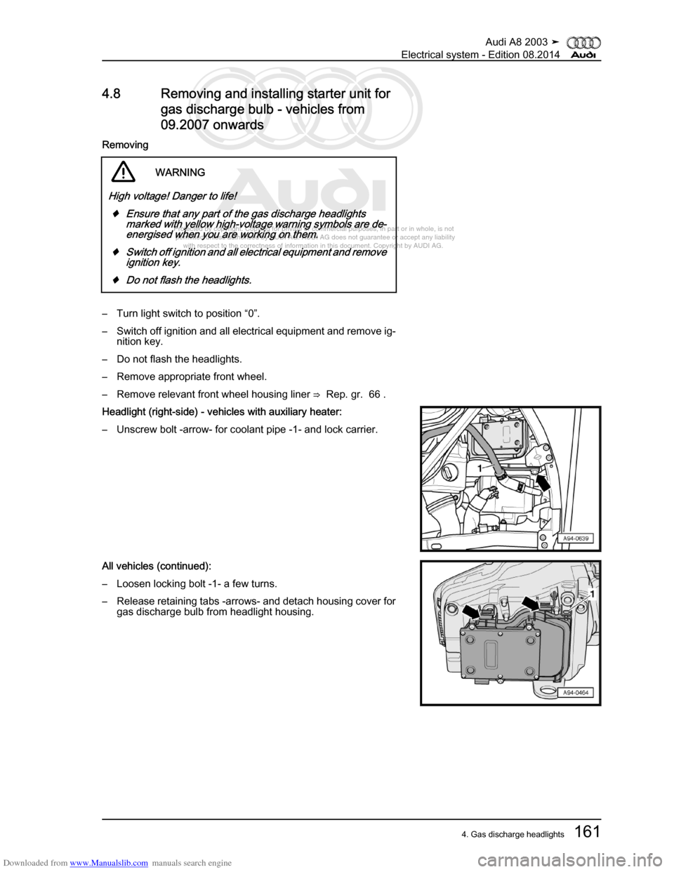 AUDI A8 2003 D3 / 2.G Electrical System Workshop Manual Downloaded from www.Manualslib.com manuals search engine 
Protected by copyright. Copying for private or commercial purposes, in p\
art or in whole, is not 
 permitted unless authorised by AUDI AG. AU