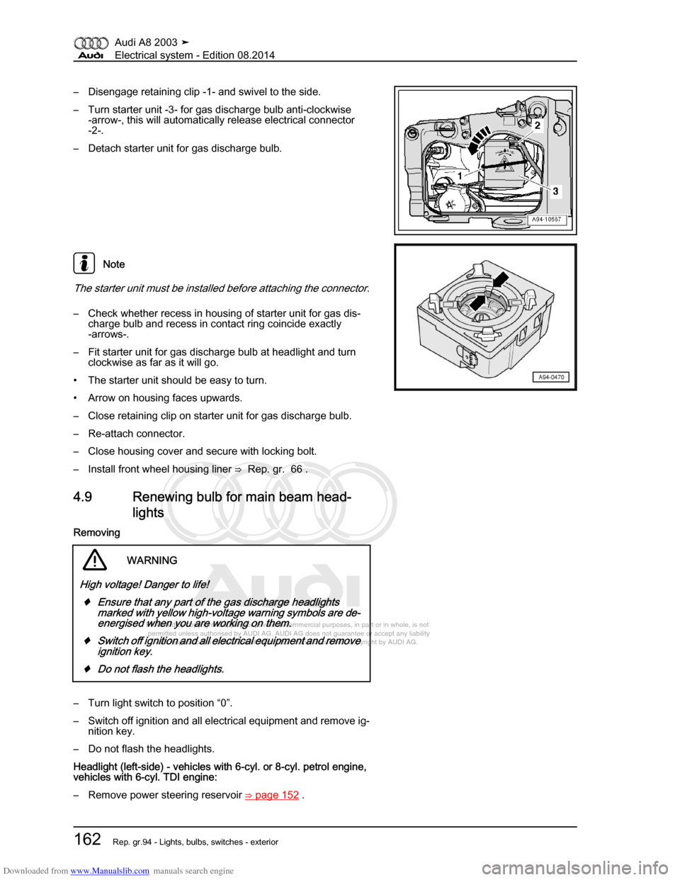 AUDI A8 2003 D3 / 2.G Electrical System Workshop Manual Downloaded from www.Manualslib.com manuals search engine 
Protected by copyright. Copying for private or commercial purposes, in p\
art or in whole, is not 
 permitted unless authorised by AUDI AG. AU
