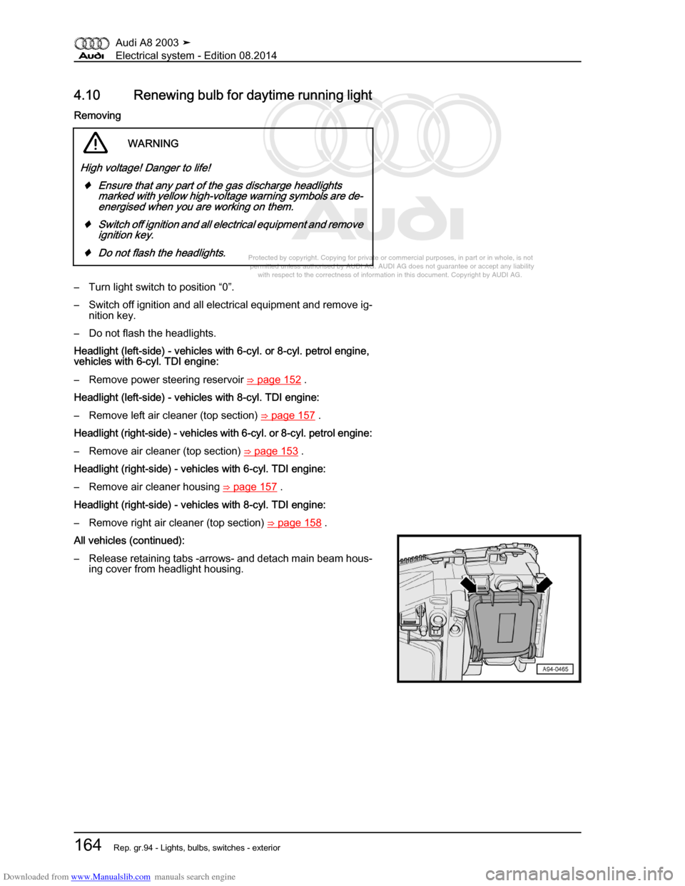 AUDI A8 2003 D3 / 2.G Electrical System Workshop Manual Downloaded from www.Manualslib.com manuals search engine 
Protected by copyright. Copying for private or commercial purposes, in p\
art or in whole, is not 
 permitted unless authorised by AUDI AG. AU