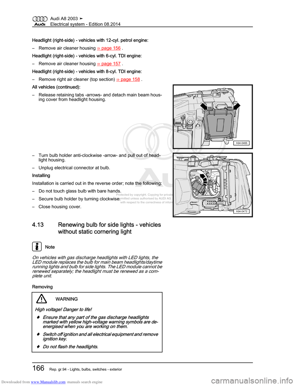 AUDI A8 2003 D3 / 2.G Electrical System Workshop Manual Downloaded from www.Manualslib.com manuals search engine 
Protected by copyright. Copying for private or commercial purposes, in p\
art or in whole, is not 
 permitted unless authorised by AUDI AG. AU