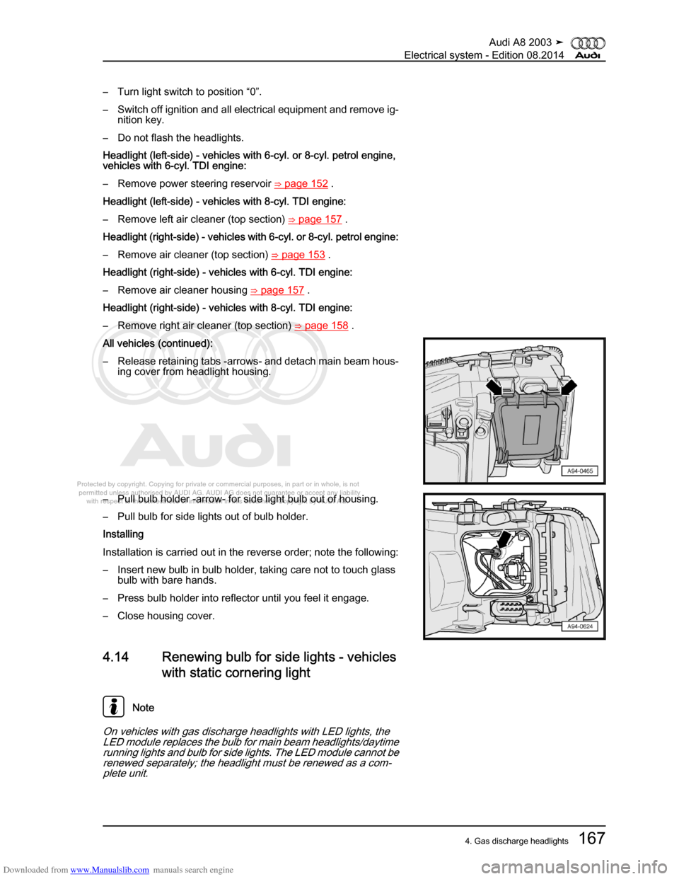 AUDI A8 2003 D3 / 2.G Electrical System Workshop Manual Downloaded from www.Manualslib.com manuals search engine 
Protected by copyright. Copying for private or commercial purposes, in p\
art or in whole, is not 
 permitted unless authorised by AUDI AG. AU