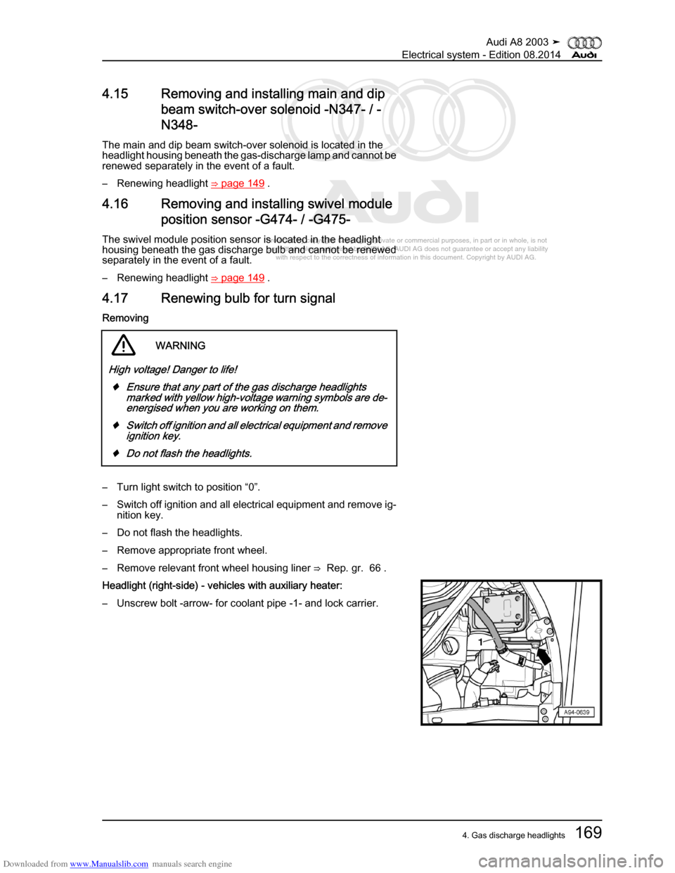 AUDI A8 2003 D3 / 2.G Electrical System Workshop Manual Downloaded from www.Manualslib.com manuals search engine 
Protected by copyright. Copying for private or commercial purposes, in p\
art or in whole, is not 
 permitted unless authorised by AUDI AG. AU
