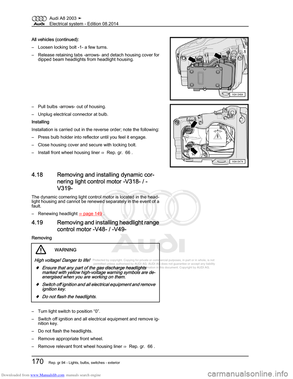 AUDI A8 2003 D3 / 2.G Electrical System Workshop Manual Downloaded from www.Manualslib.com manuals search engine 
Protected by copyright. Copying for private or commercial purposes, in p\
art or in whole, is not 
 permitted unless authorised by AUDI AG. AU