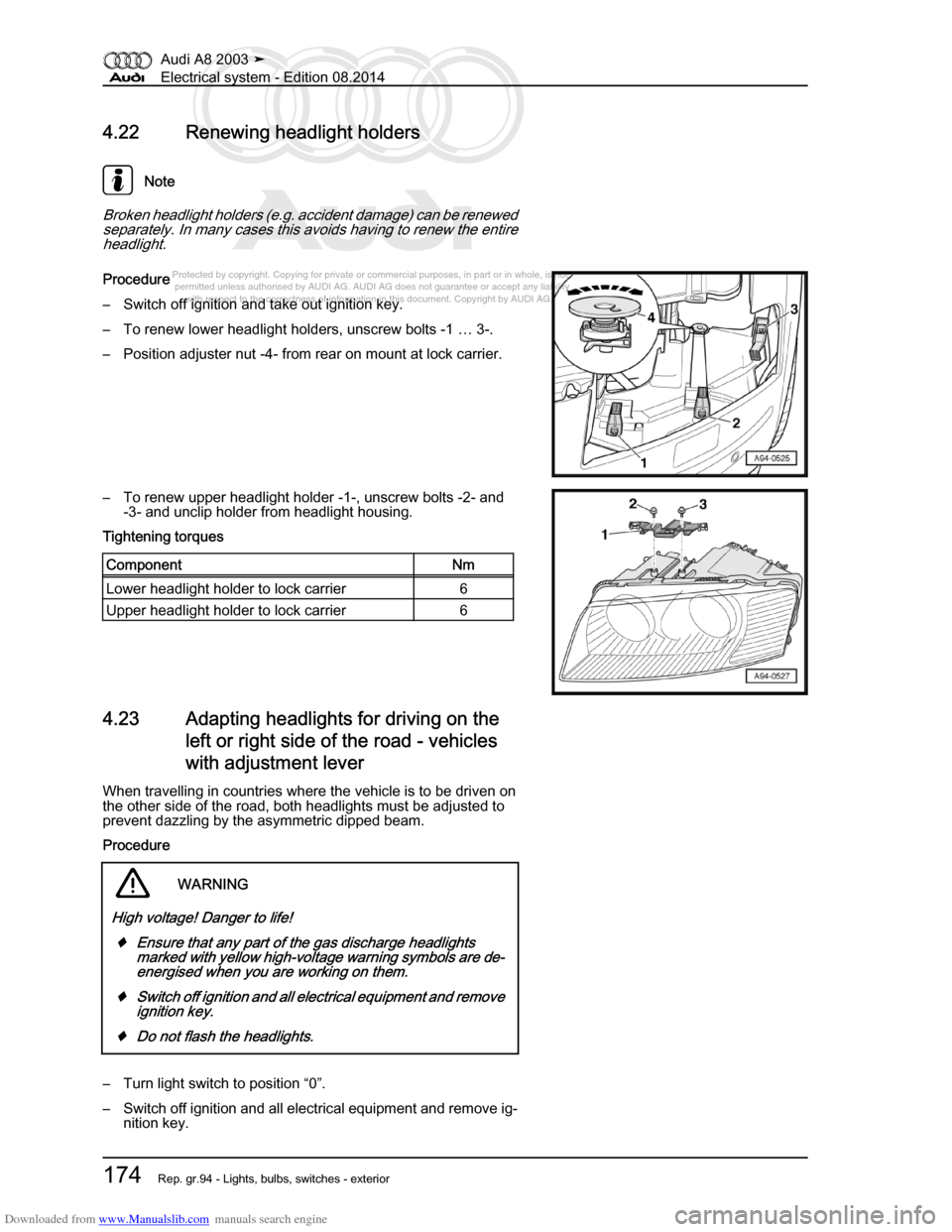 AUDI A8 2003 D3 / 2.G Electrical System Workshop Manual Downloaded from www.Manualslib.com manuals search engine 
Protected by copyright. Copying for private or commercial purposes, in p\
art or in whole, is not 
 permitted unless authorised by AUDI AG. AU