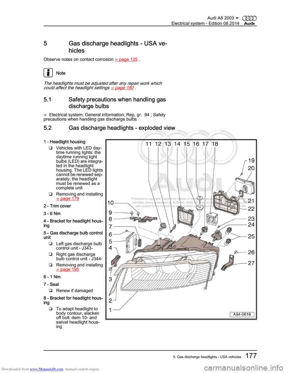AUDI A8 2003 D3 / 2.G Electrical System Workshop Manual Downloaded from www.Manualslib.com manuals search engine 
Protected by copyright. Copying for private or commercial purposes, in p\
art or in whole, is not 
 permitted unless authorised by AUDI AG. AU