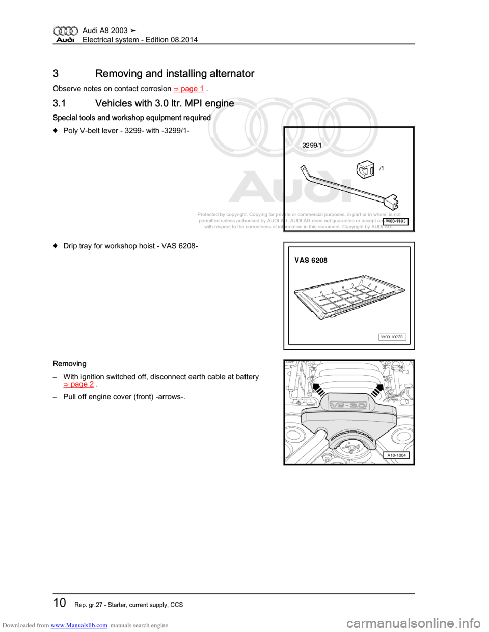 AUDI A8 2003 D3 / 2.G Electrical System Workshop Manual Downloaded from www.Manualslib.com manuals search engine 
Protected by copyright. Copying for private or commercial purposes, in p\
art or in whole, is not 
 permitted unless authorised by AUDI AG. AU