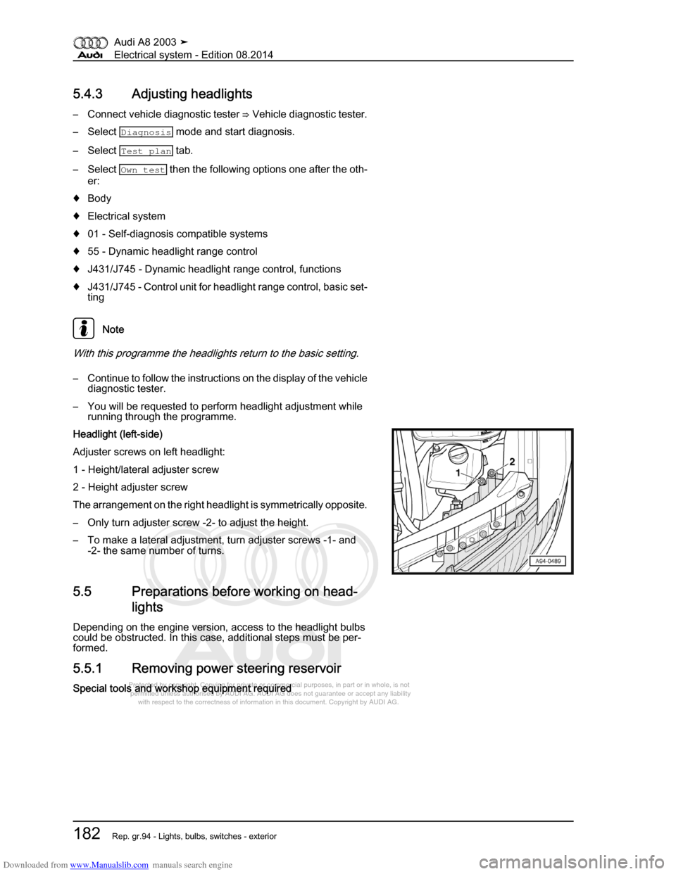 AUDI A8 2003 D3 / 2.G Electrical System Workshop Manual Downloaded from www.Manualslib.com manuals search engine 
Protected by copyright. Copying for private or commercial purposes, in p\
art or in whole, is not 
 permitted unless authorised by AUDI AG. AU