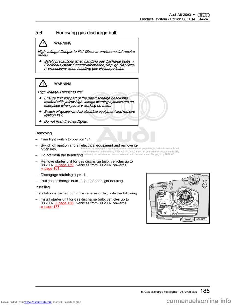 AUDI A8 2003 D3 / 2.G Electrical System Workshop Manual Downloaded from www.Manualslib.com manuals search engine 
Protected by copyright. Copying for private or commercial purposes, in p\
art or in whole, is not 
 permitted unless authorised by AUDI AG. AU