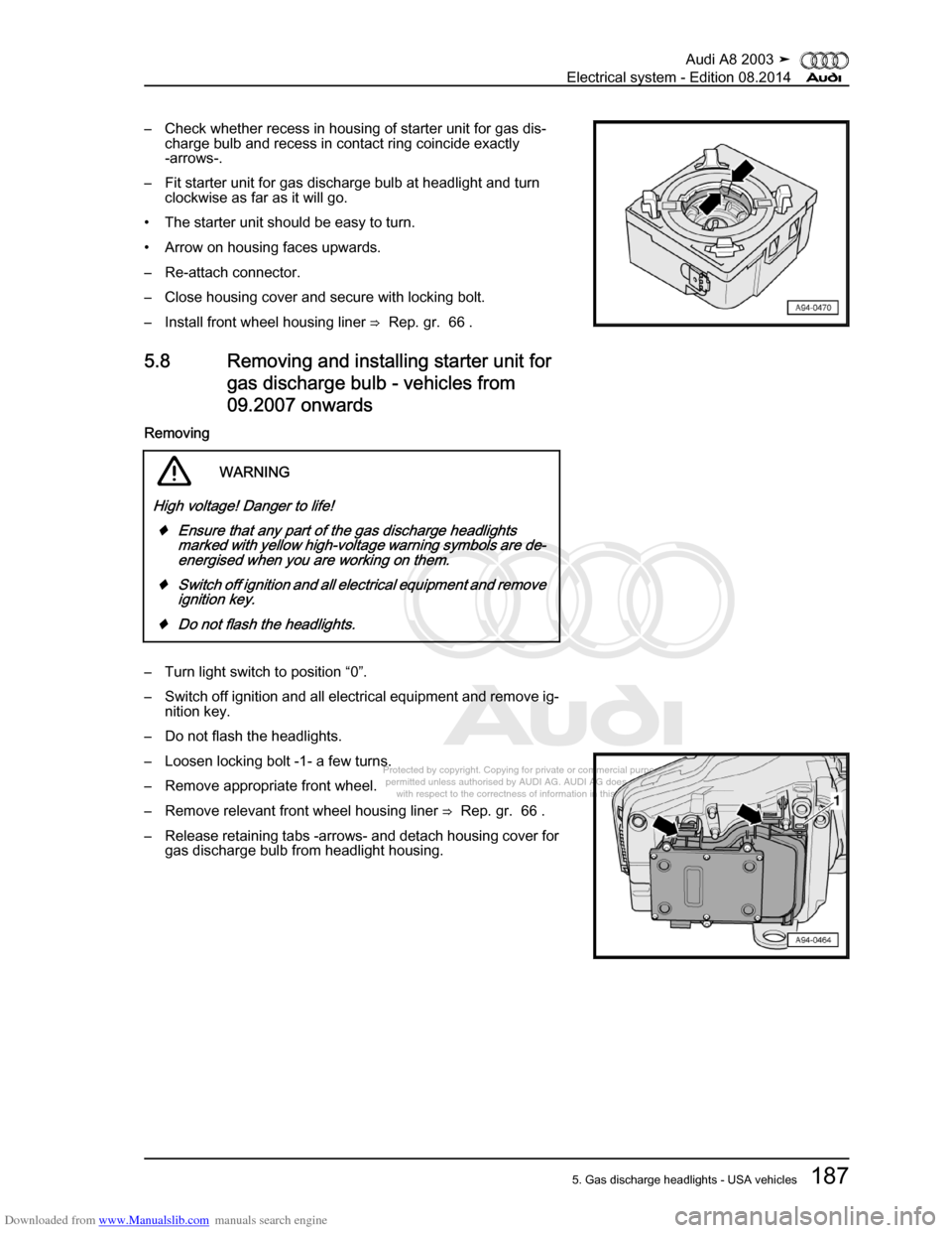 AUDI A8 2003 D3 / 2.G Electrical System Workshop Manual Downloaded from www.Manualslib.com manuals search engine 
Protected by copyright. Copying for private or commercial purposes, in p\
art or in whole, is not 
 permitted unless authorised by AUDI AG. AU