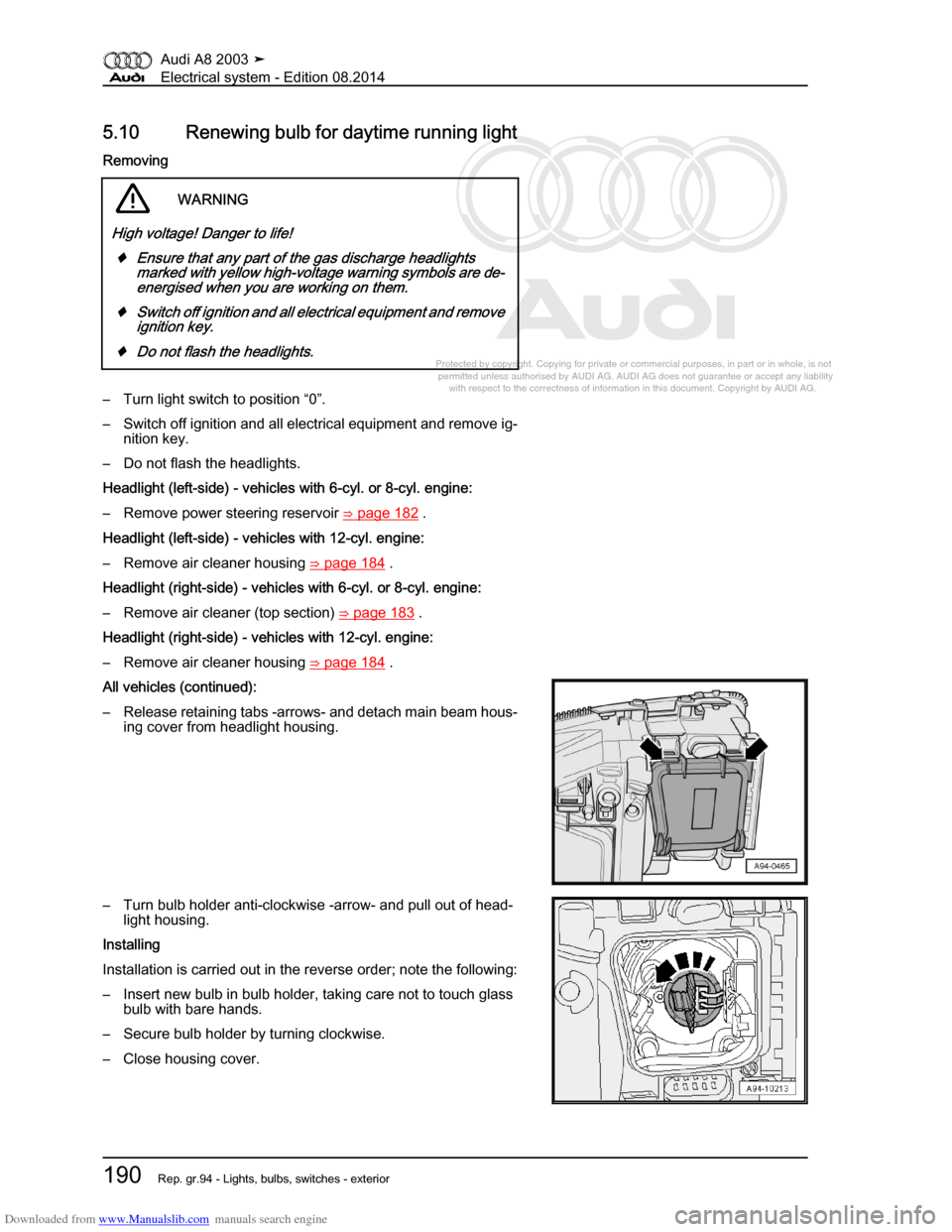 AUDI A8 2003 D3 / 2.G Electrical System Workshop Manual Downloaded from www.Manualslib.com manuals search engine 
Protected by copyright. Copying for private or commercial purposes, in p\
art or in whole, is not 
 permitted unless authorised by AUDI AG. AU