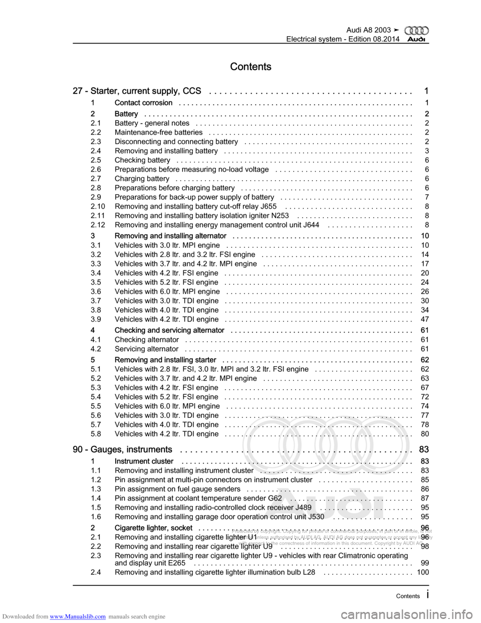 AUDI A8 2003 D3 / 2.G Electrical System Workshop Manual Downloaded from www.Manualslib.com manuals search engine 
Protected by copyright. Copying for private or commercial purposes, in p\
art or in whole, is not 
 permitted unless authorised by AUDI AG. AU
