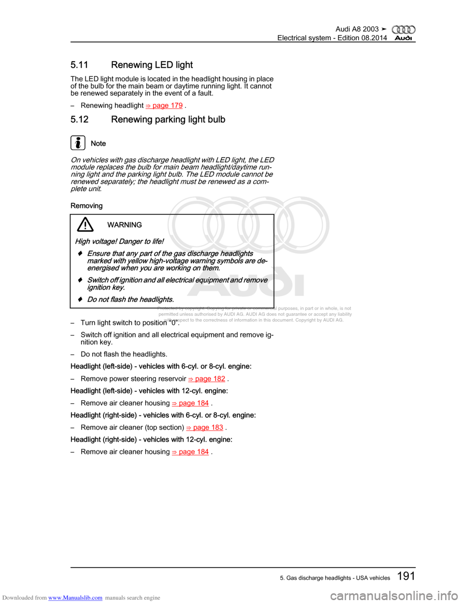AUDI A8 2003 D3 / 2.G Electrical System Workshop Manual Downloaded from www.Manualslib.com manuals search engine 
Protected by copyright. Copying for private or commercial purposes, in p\
art or in whole, is not 
 permitted unless authorised by AUDI AG. AU