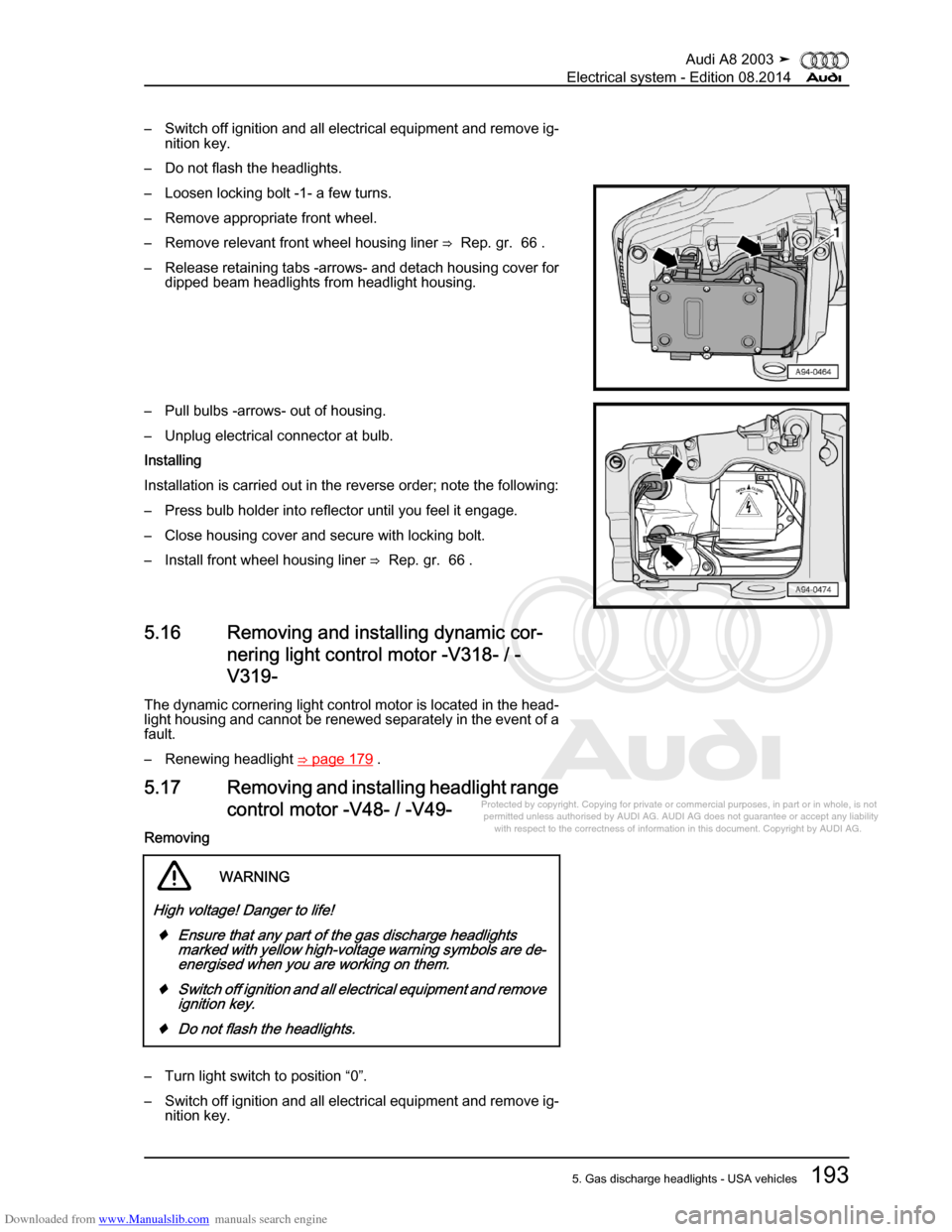 AUDI A8 2003 D3 / 2.G Electrical System Workshop Manual Downloaded from www.Manualslib.com manuals search engine 
Protected by copyright. Copying for private or commercial purposes, in p\
art or in whole, is not 
 permitted unless authorised by AUDI AG. AU