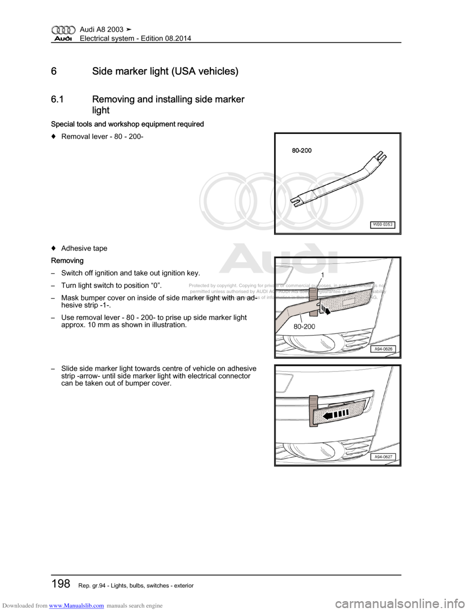 AUDI A8 2003 D3 / 2.G Electrical System Workshop Manual Downloaded from www.Manualslib.com manuals search engine 
Protected by copyright. Copying for private or commercial purposes, in p\
art or in whole, is not 
 permitted unless authorised by AUDI AG. AU