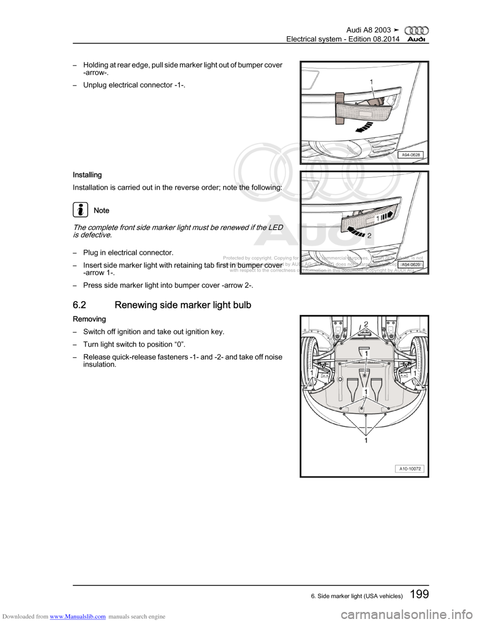 AUDI A8 2003 D3 / 2.G Electrical System Workshop Manual Downloaded from www.Manualslib.com manuals search engine 
Protected by copyright. Copying for private or commercial purposes, in p\
art or in whole, is not 
 permitted unless authorised by AUDI AG. AU