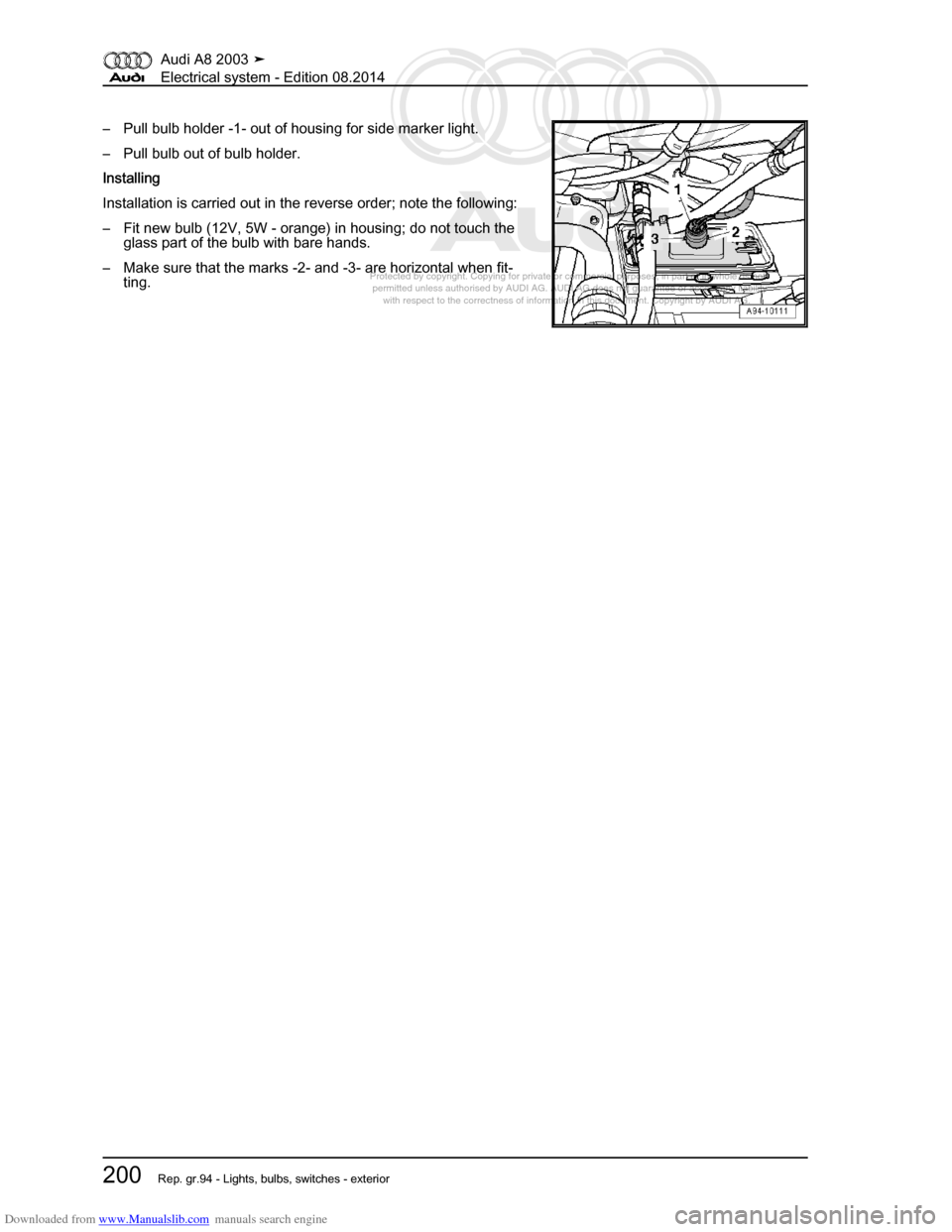 AUDI A8 2003 D3 / 2.G Electrical System Workshop Manual Downloaded from www.Manualslib.com manuals search engine 
Protected by copyright. Copying for private or commercial purposes, in p\
art or in whole, is not 
 permitted unless authorised by AUDI AG. AU