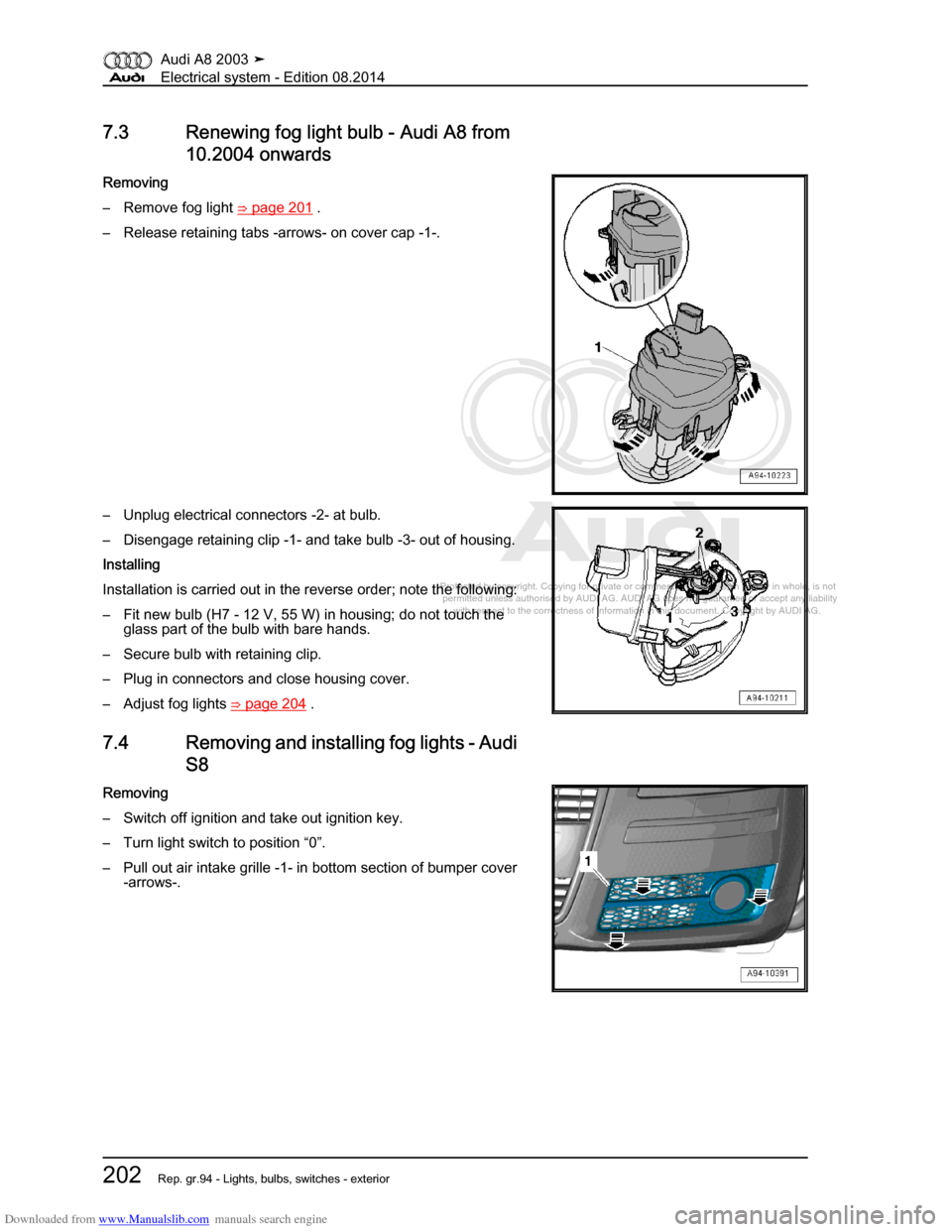 AUDI A8 2003 D3 / 2.G Electrical System Workshop Manual Downloaded from www.Manualslib.com manuals search engine 
Protected by copyright. Copying for private or commercial purposes, in p\
art or in whole, is not 
 permitted unless authorised by AUDI AG. AU