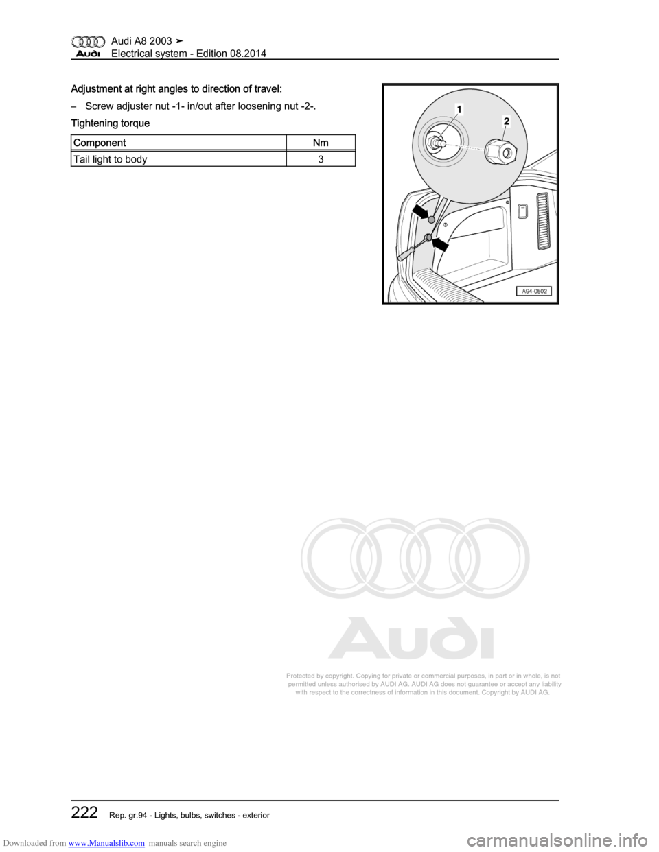 AUDI A8 2003 D3 / 2.G Electrical System Workshop Manual Downloaded from www.Manualslib.com manuals search engine 
Protected by copyright. Copying for private or commercial purposes, in p\
art or in whole, is not 
 permitted unless authorised by AUDI AG. AU