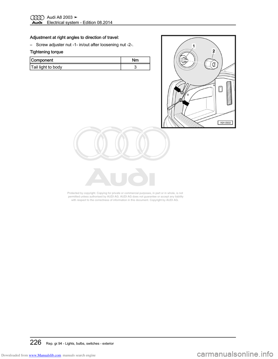 AUDI A8 2003 D3 / 2.G Electrical System Workshop Manual Downloaded from www.Manualslib.com manuals search engine 
Protected by copyright. Copying for private or commercial purposes, in p\
art or in whole, is not 
 permitted unless authorised by AUDI AG. AU
